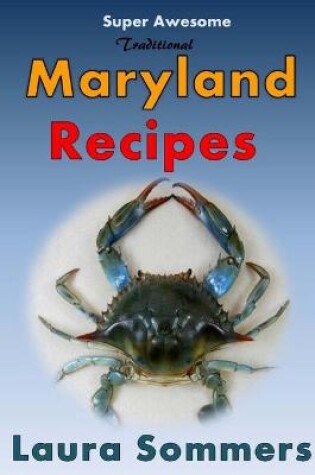 Cover of Super Awesome Traditional Maryland Recipes