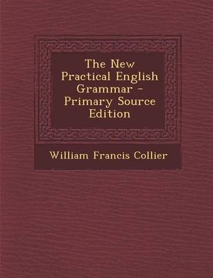 Book cover for The New Practical English Grammar - Primary Source Edition