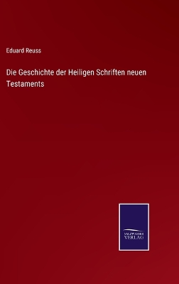 Book cover for Die Geschichte der Heiligen Schriften neuen Testaments