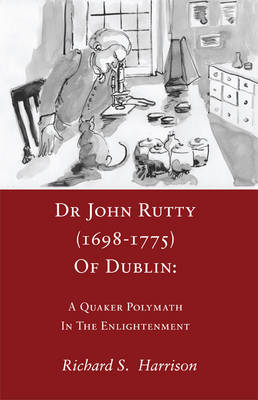 Book cover for Dr John Rutty (1698-1775) of Dublin: A Quaker Polymath in the Enlightenment