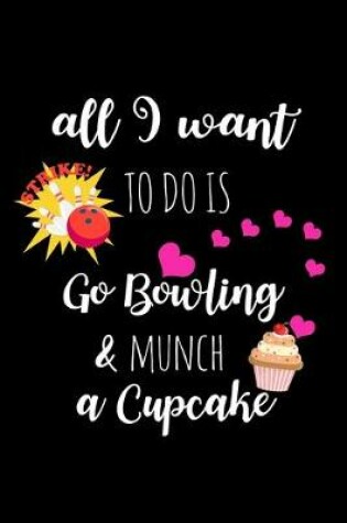 Cover of Go Bowling & Munch A Cupcake