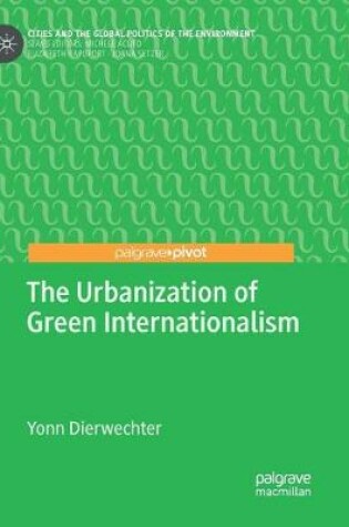 Cover of The Urbanization of Green Internationalism