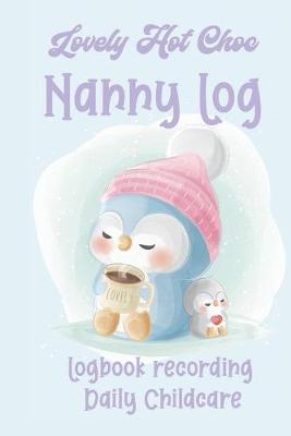 Book cover for Lovely Hot Choc Nanny Log