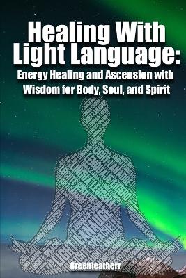 Book cover for Healing With Light Language