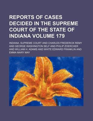 Book cover for Reports of Cases Decided in the Supreme Court of the State of Indiana Volume 179