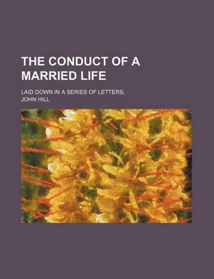 Book cover for The Conduct of a Married Life; Laid Down in a Series of Letters,