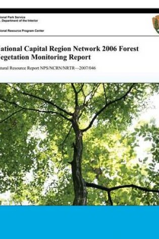 Cover of National Capital Region Network 2006 Forest Vegetation Monitoring Report