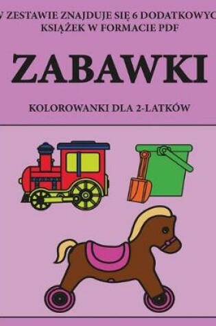 Cover of Kolorowanki dla 2-latków (Zabawki)