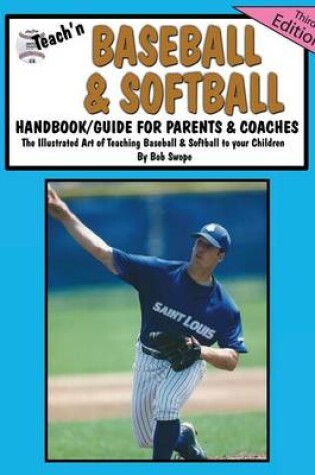 Cover of Teach'n Baseball & Softball Handbook/Guide for Parents & Coaches