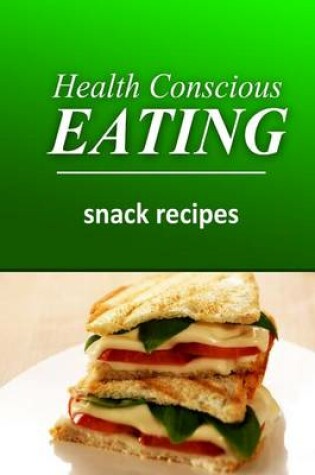 Cover of Health Conscious Eating - Snack Recipes