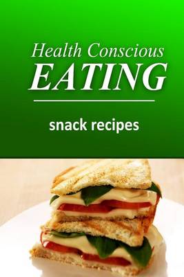 Book cover for Health Conscious Eating - Snack Recipes