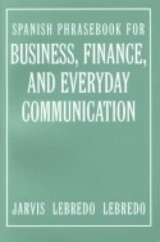 Cover of Spanish Phrasebook for Business, Finance, and Everyday Communication