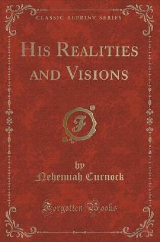 Cover of His Realities and Visions (Classic Reprint)