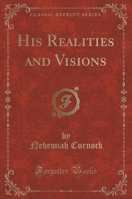 Book cover for His Realities and Visions (Classic Reprint)