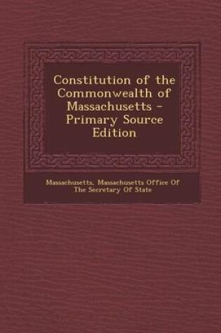 Cover of Constitution of the Commonwealth of Massachusetts - Primary Source Edition