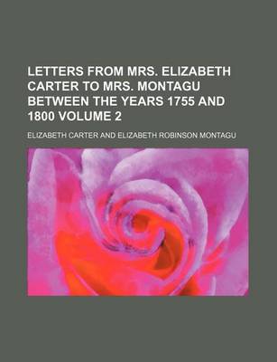 Book cover for Letters from Mrs. Elizabeth Carter to Mrs. Montagu Between the Years 1755 and 1800 Volume 2