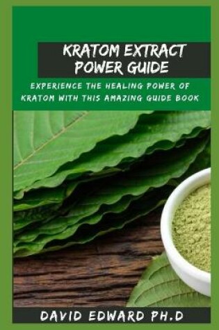 Cover of Kratom Extract Power Guide