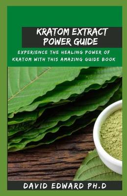 Book cover for Kratom Extract Power Guide