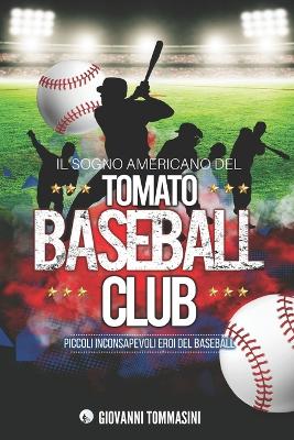 Book cover for Il Sogno Americano del Tomato Baseball Club