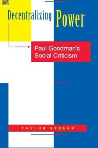 Cover of Decentralizing Power – Paul Goodman`s Social Criticism