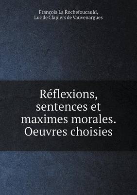 Book cover for Reflexions, sentences et maximes morales. Oeuvres choisies