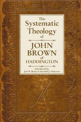 Cover of The Systematic Theology of John Brown Of Haddington