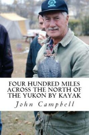 Cover of Four Hundred Miles Across the North of the Yukon by Kayak