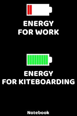 Book cover for Energy for Work - Energy for KiteBoarding Notebook