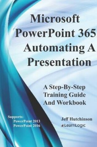 Cover of Microsoft PowerPoint 365 - Automating A Presentation