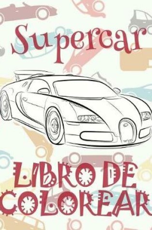 Cover of &#9996; Supercar &#9998; Libro de Colorear Carros Colorear Niños 7 Años &#9997; Libro de Colorear Infantil