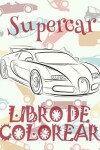 Book cover for &#9996; Supercar &#9998; Libro de Colorear Carros Colorear Niños 7 Años &#9997; Libro de Colorear Infantil