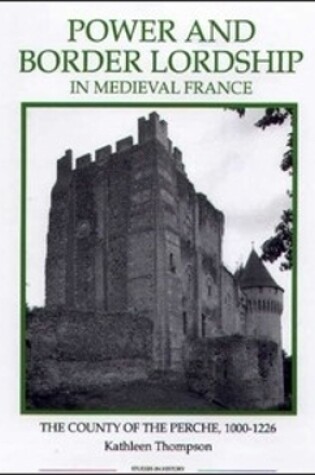 Cover of Power and Border Lordship in Medieval France