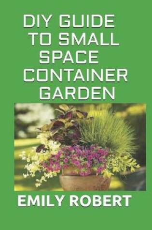 Cover of DIY Guide to Small Space Container Garden