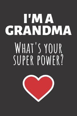 Book cover for I'm A Grandma What's Your Super Power