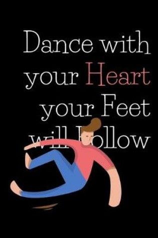Cover of Dance with your Heart your Feet will Follow