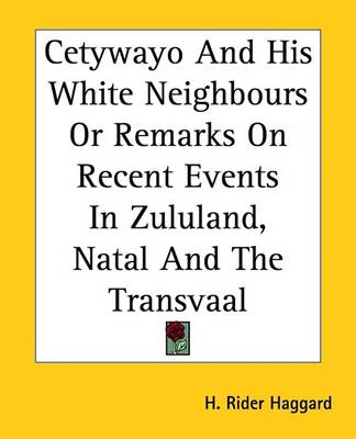 Book cover for Cetywayo and His White Neighbours or Remarks on Recent Events in Zululand, Natal and the Transvaal