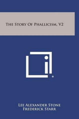 Cover of The Story of Phallicism, V2