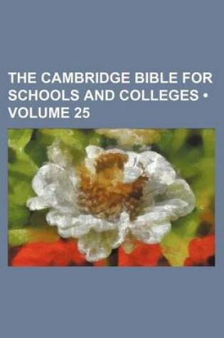 Cover of The Cambridge Bible for Schools and Colleges (Volume 25)