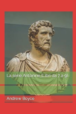 Book cover for La serie Antonine (Libri da 7 a 9)