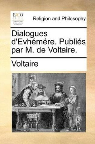 Cover of Dialogues d'Evh m re. Publi s par M. de Voltaire.