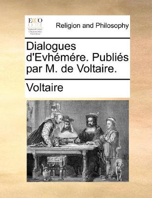 Book cover for Dialogues d'Evh m re. Publi s par M. de Voltaire.