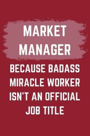 Cover of Market Manager Because Badass Miracle Worker Isn't An Official Job Title