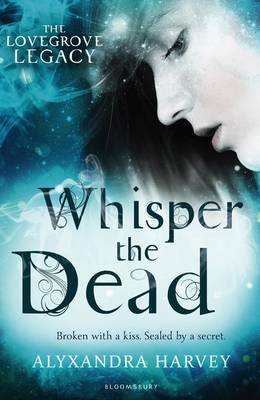 Whisper the Dead by Alyxandra Harvey