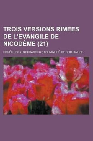 Cover of Trois Versions Rimees de L'Evangile de Nicodeme (21)