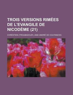 Book cover for Trois Versions Rimees de L'Evangile de Nicodeme (21)