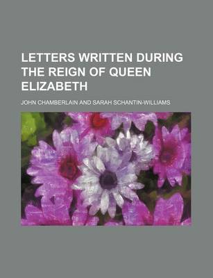 Book cover for Letters Written During the Reign of Queen Elizabeth