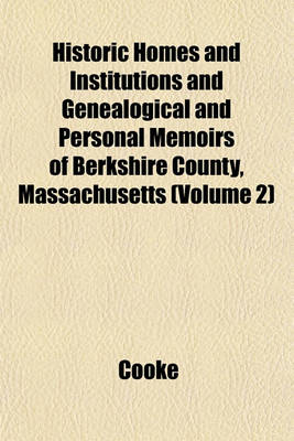 Book cover for Historic Homes and Institutions and Genealogical and Personal Memoirs of Berkshire County, Massachusetts (Volume 2)