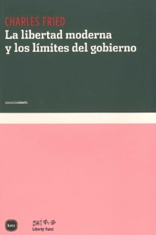 Cover of La Libertad Moderna Y Los Limites del Gobierno