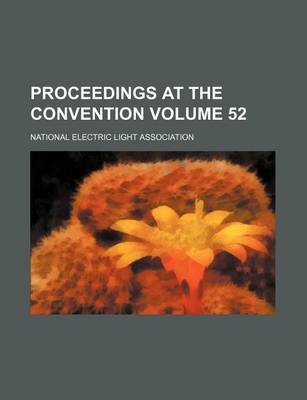 Book cover for Proceedings at the Convention Volume 52