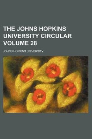 Cover of The Johns Hopkins University Circular Volume 28